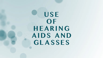 Use of Hearing Aids and Glasses